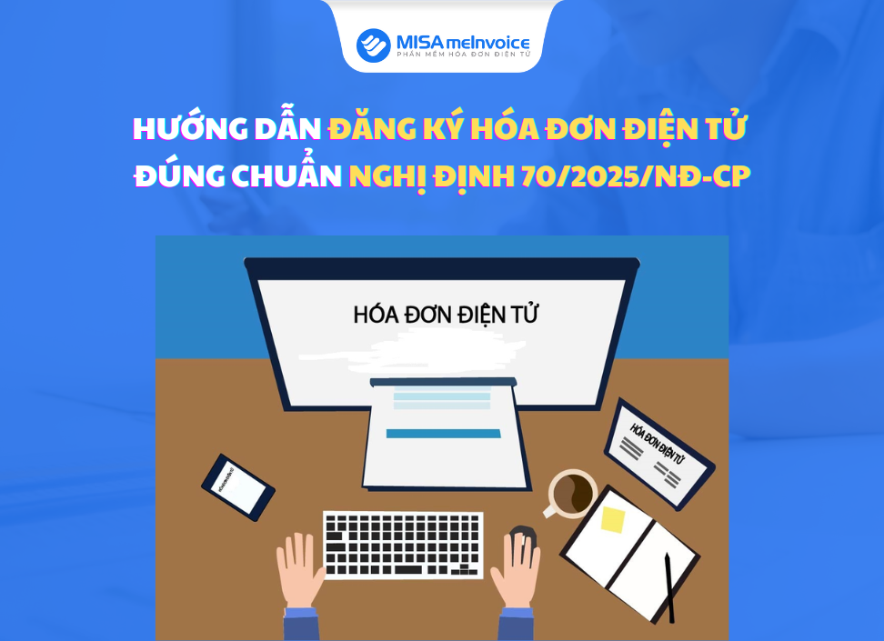 dang-ky-hoa-don-dien-tu-cho-doanh-nghiep-moi-thanh-lap Hướng dẫn đăng ký hóa đơn điện tử đúng chuẩn Nghị định 70/2025/NĐ-CP
