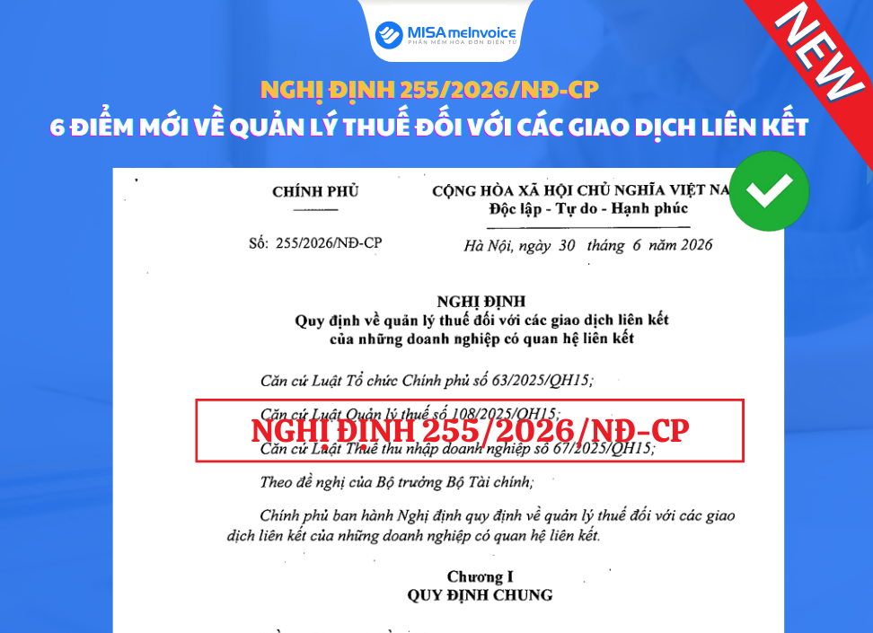 Nghị định 255/2026/NĐ-CP: 6 ĐIỂM MỚI về quản lý thuế đối với các giao dịch liên kết Nghị định 255/2026/NĐ-CP